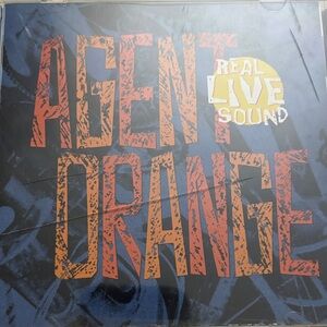 Agent Orange Real Live Sound CD Fire in the Rain" and "Everything Turns Grey".
